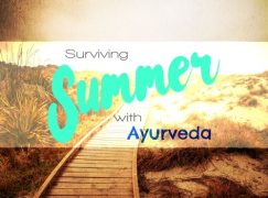 Summer Time Ayurveda Wellness & Digestion Tips