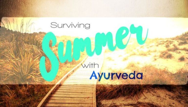 Summer Time Ayurveda Wellness & Digestion Tips