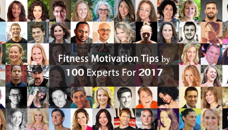 How To Motivate Yourself To Workout: 100 Experts Reveal Their Top 3 Tips For 2017