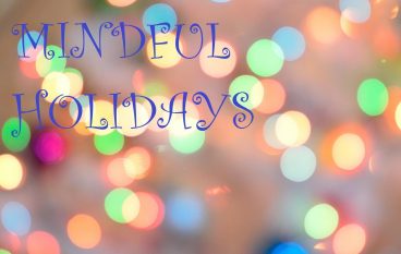 3 Tips For Staying Mindful in the Holidays